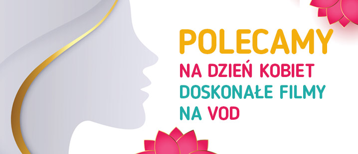 Dzień Kobiet w JMDI - Polecamy doskonałe filmy na VOD